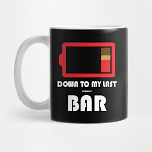 Down To My Last Bar Mug